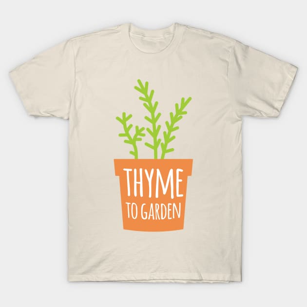 Thyme To Garden T-Shirt by oddmatter